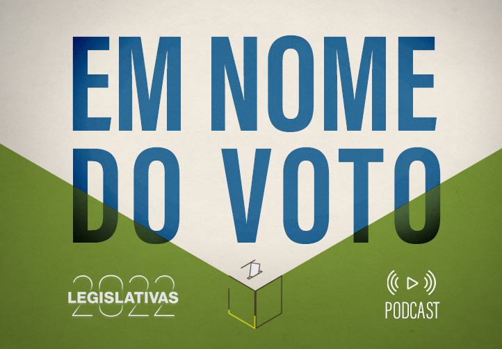 Podcast Em Nome do Voto - Legislativas 2022